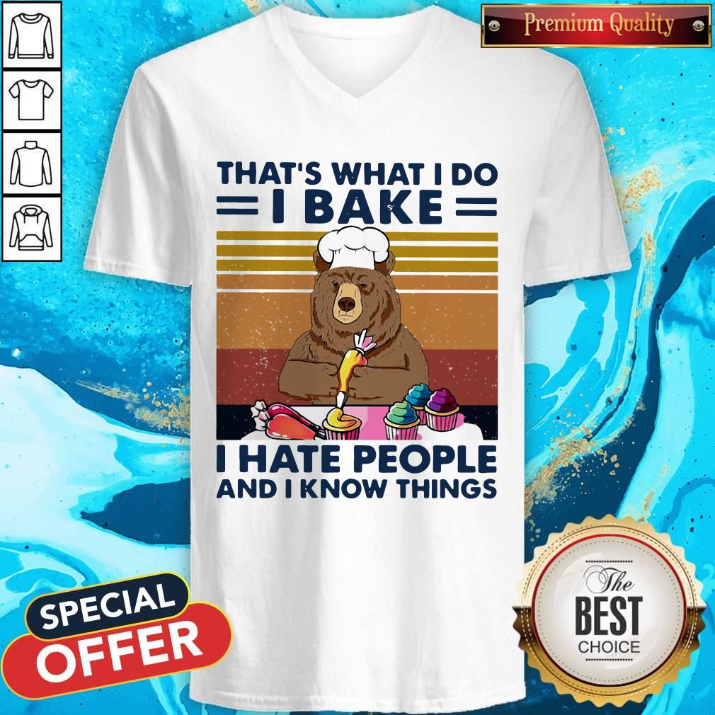 bear-thats-what-i-do-i-bake-i-hate-people-and-i-know-things-vintage-retro-v-neck.jpg