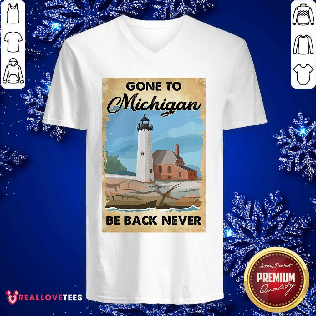 Beautiful Gone To Michigan Be Back Never Shirt