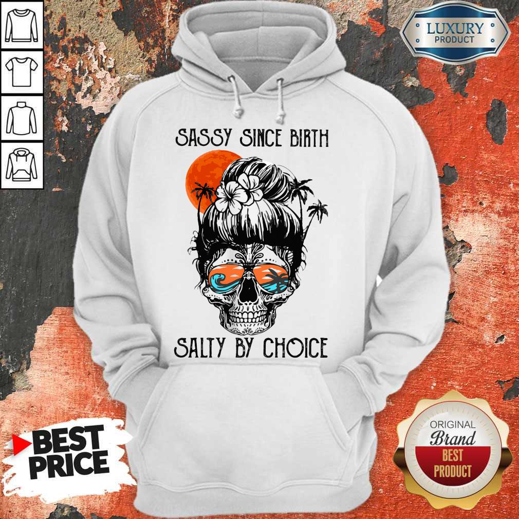 Beauty Ocean Sassy Since Birth Salty By Choice Shirt