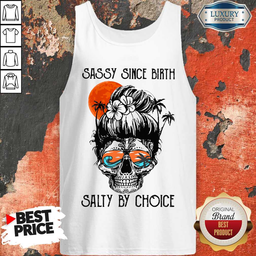 Beauty Ocean Sassy Since Birth Salty By Choice Shirt