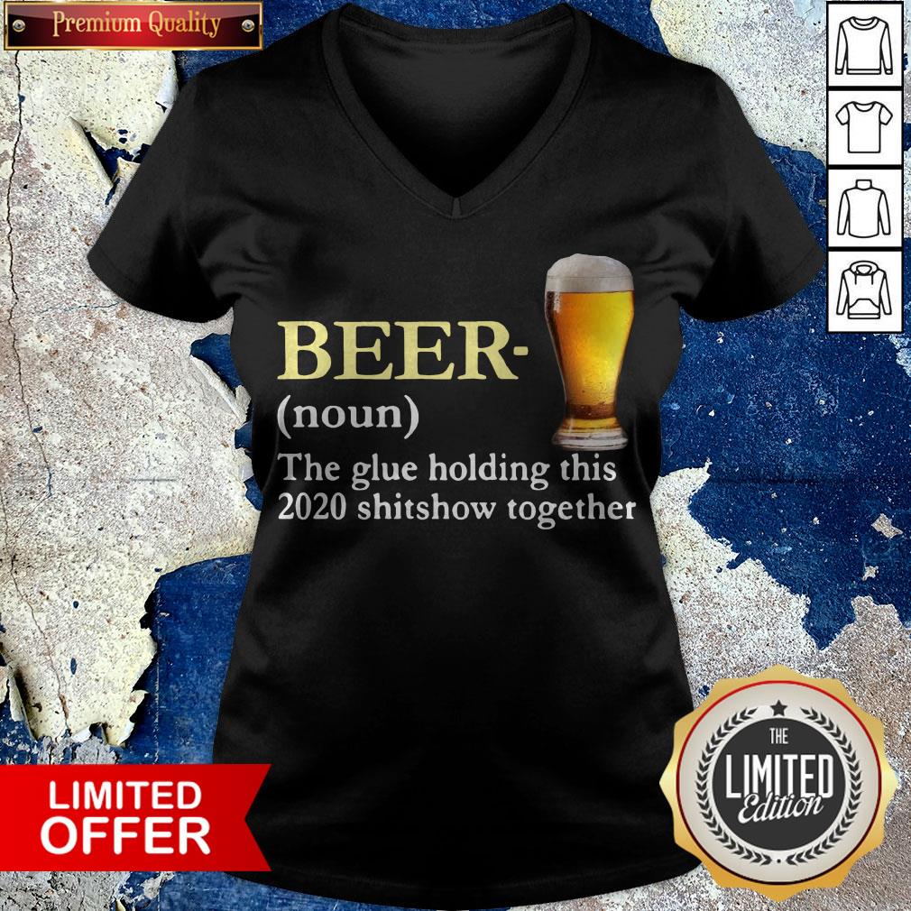 Beer The Glue Holding This 2020 Sshitshow Together Shirt