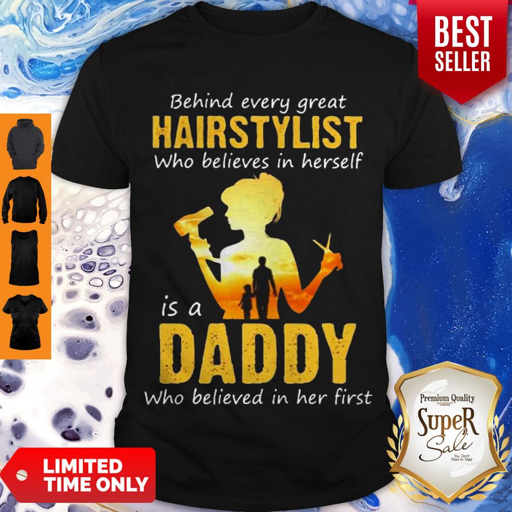 Behind Every Great Hairstylist Who Believes In Herself Is A Daddy Shirt