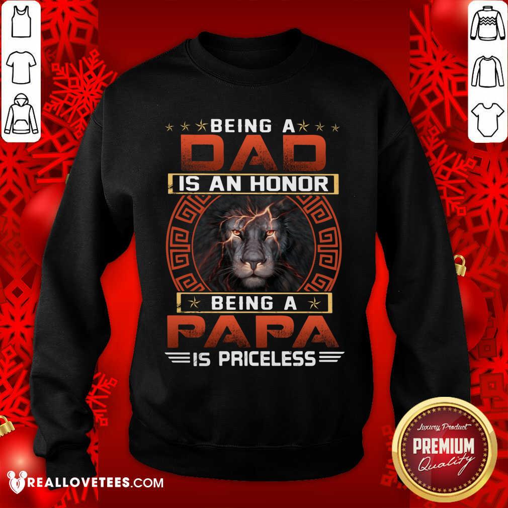 Being A Dad Is An Honor Being A Papa Is Priceless Shirt
