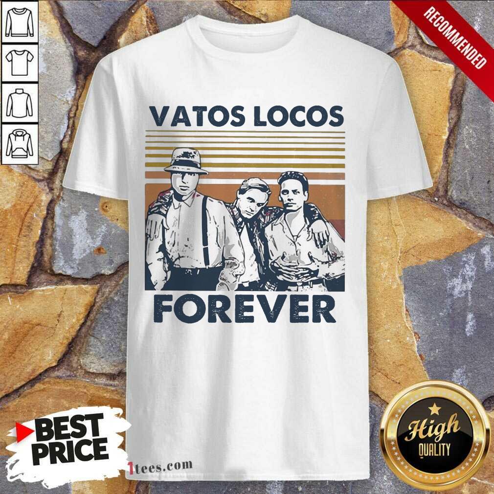 Best Blood In Blood Out Vatos Locos Forever Vintage Shirt