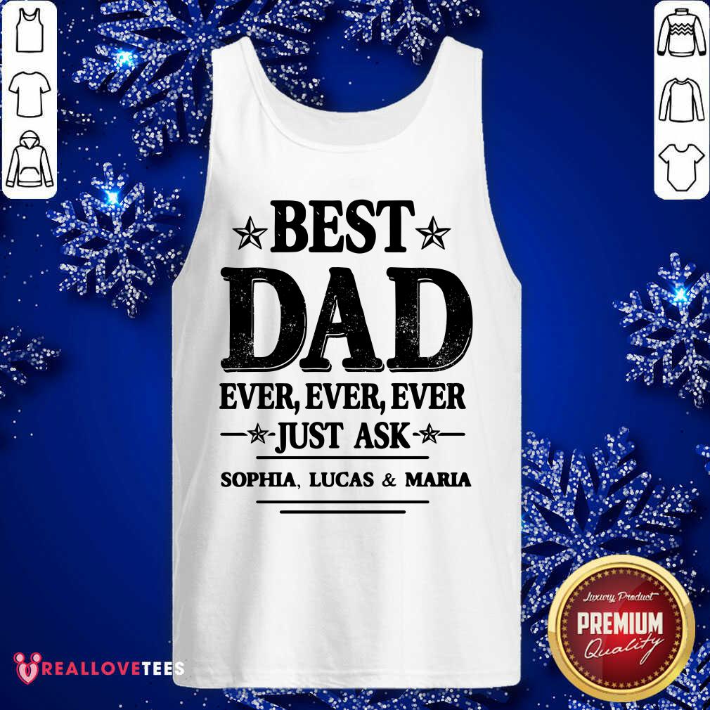 Best Dad Ever Just Ask Shirt