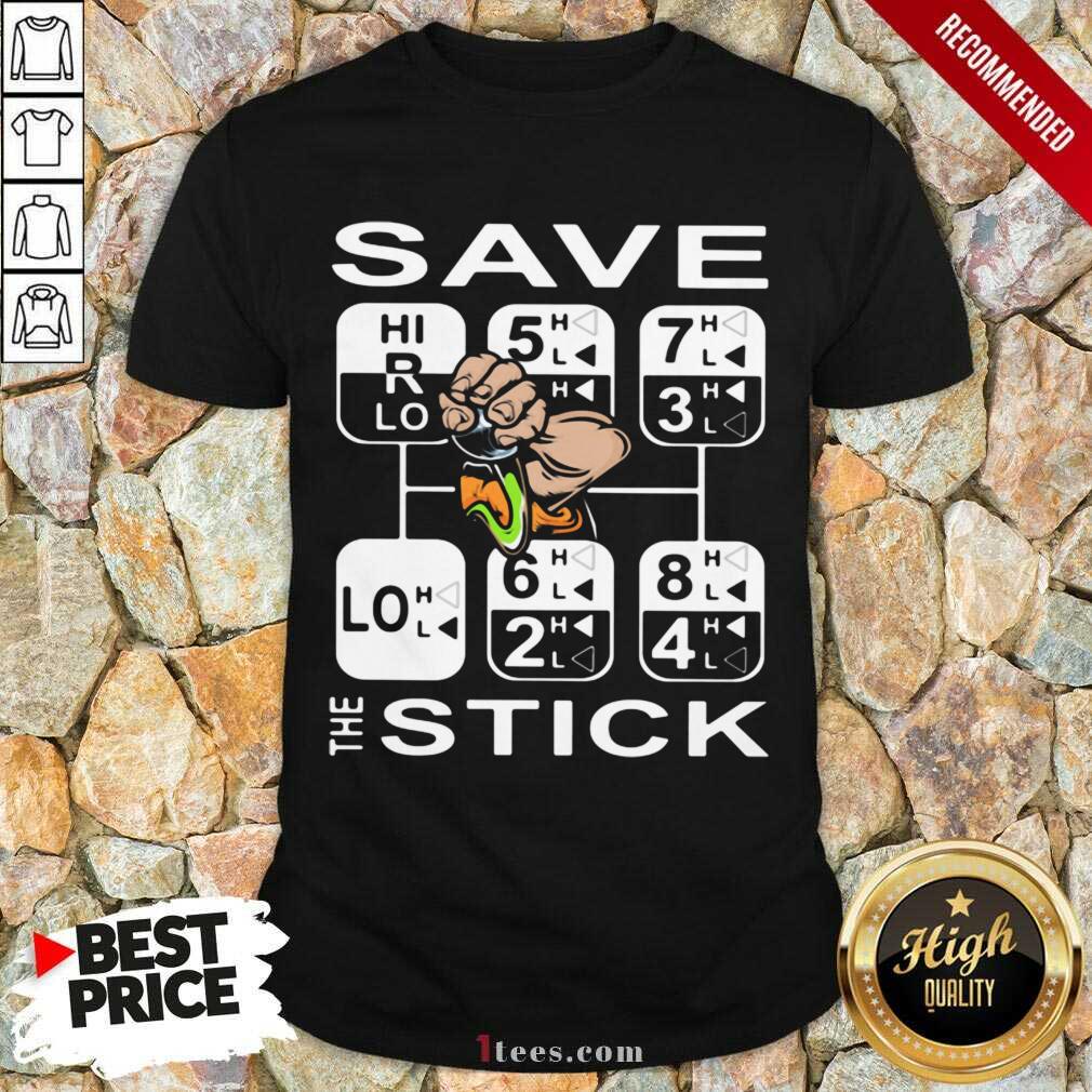 Best Save The Stick Shirt