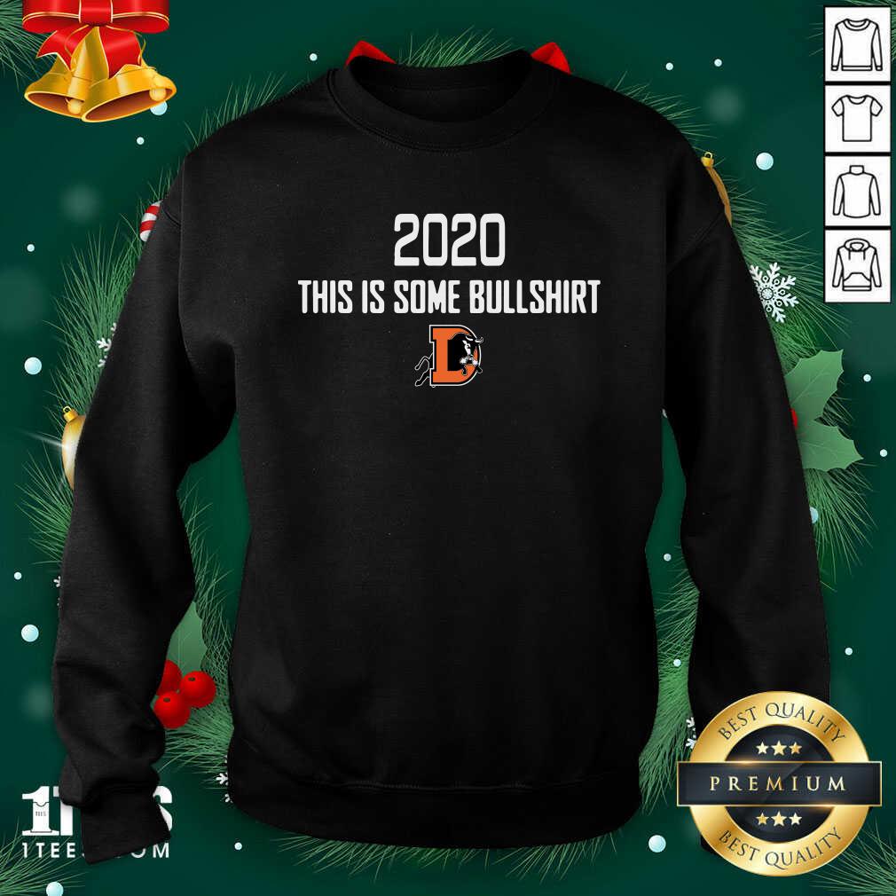 Better Durham Bulls 2020 This Is Some Bullshirt Shirt