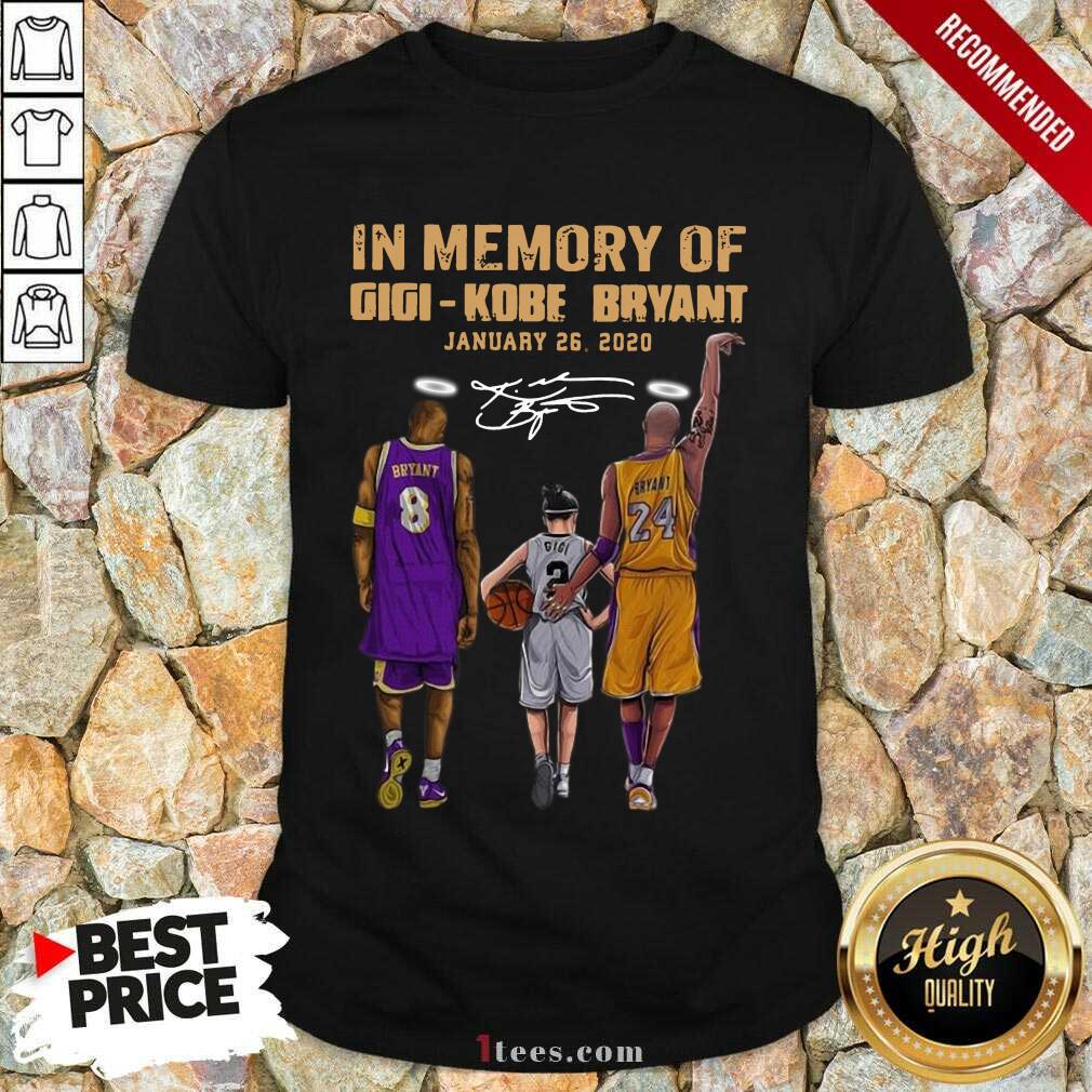 Better In Memory Of Gigi Kobe Bryant January 26 2020 Signature Shirt