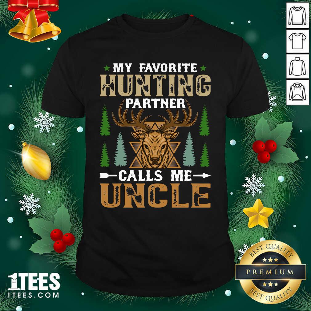 Better My Favorite Hunting Partner Calls Me Uncle Shirt