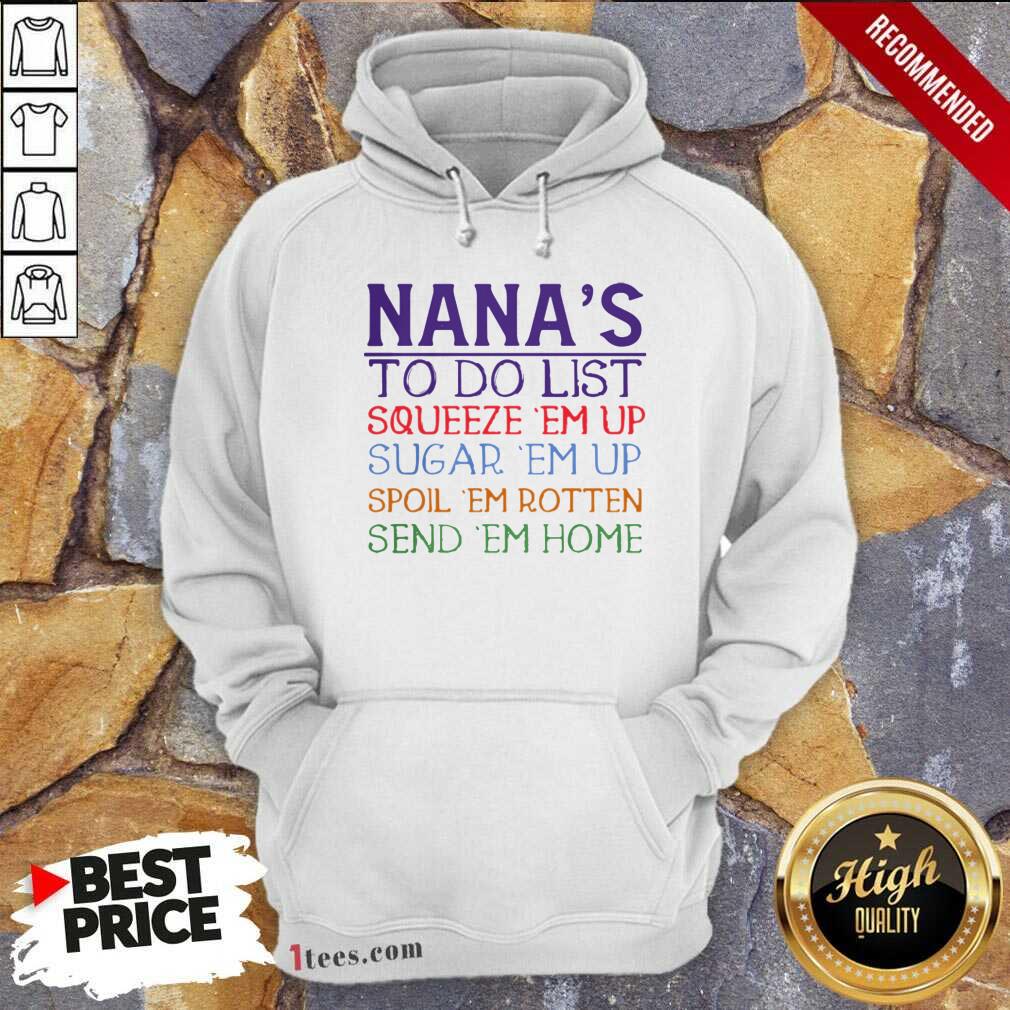 better-nanas-to-do-list-squeeze-em-up-sugar-em-up-spoil-em-rotten-send-em-home-hoodie.jpg
