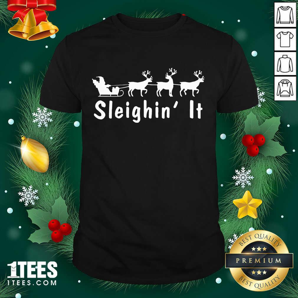 Better Sleighin It Christmas Shirt