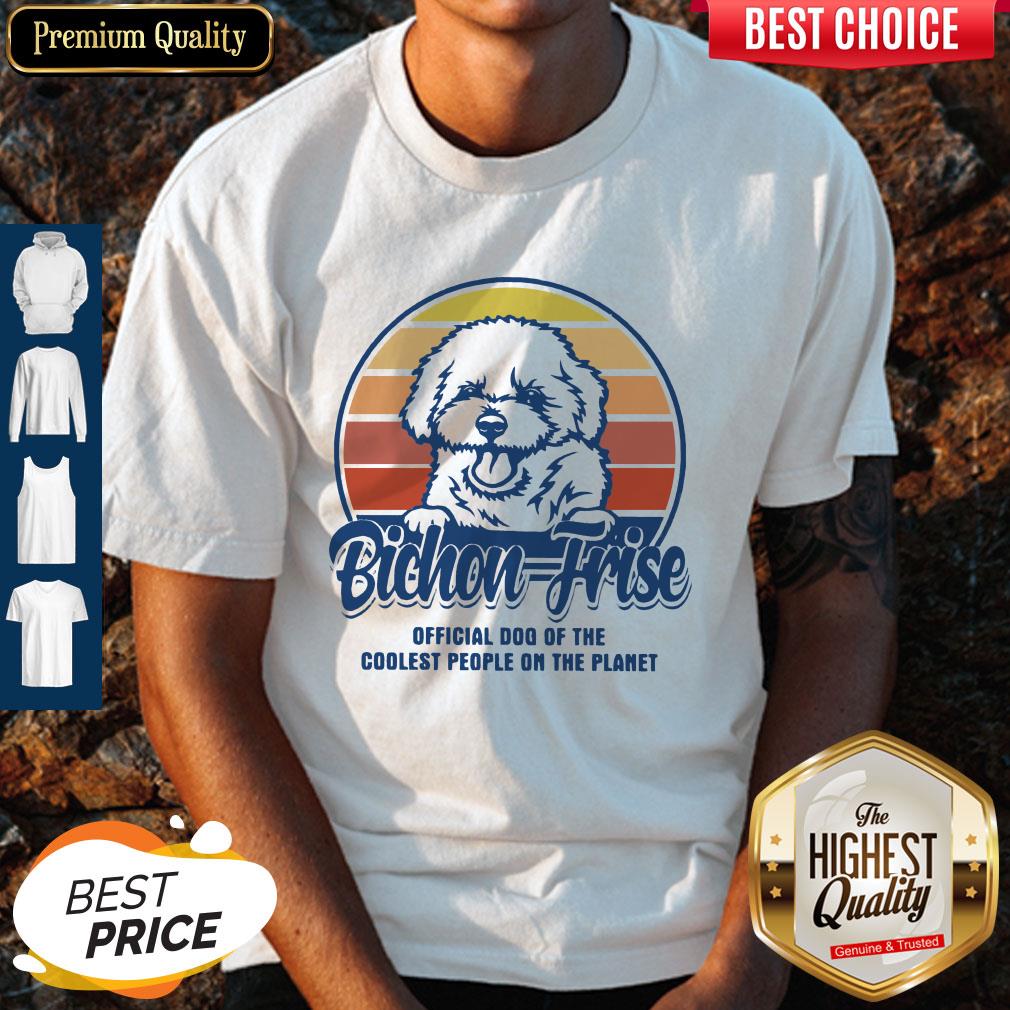 Bichon Frise Official Dog Of The Coolest People On The Planet Vintage Shirt
