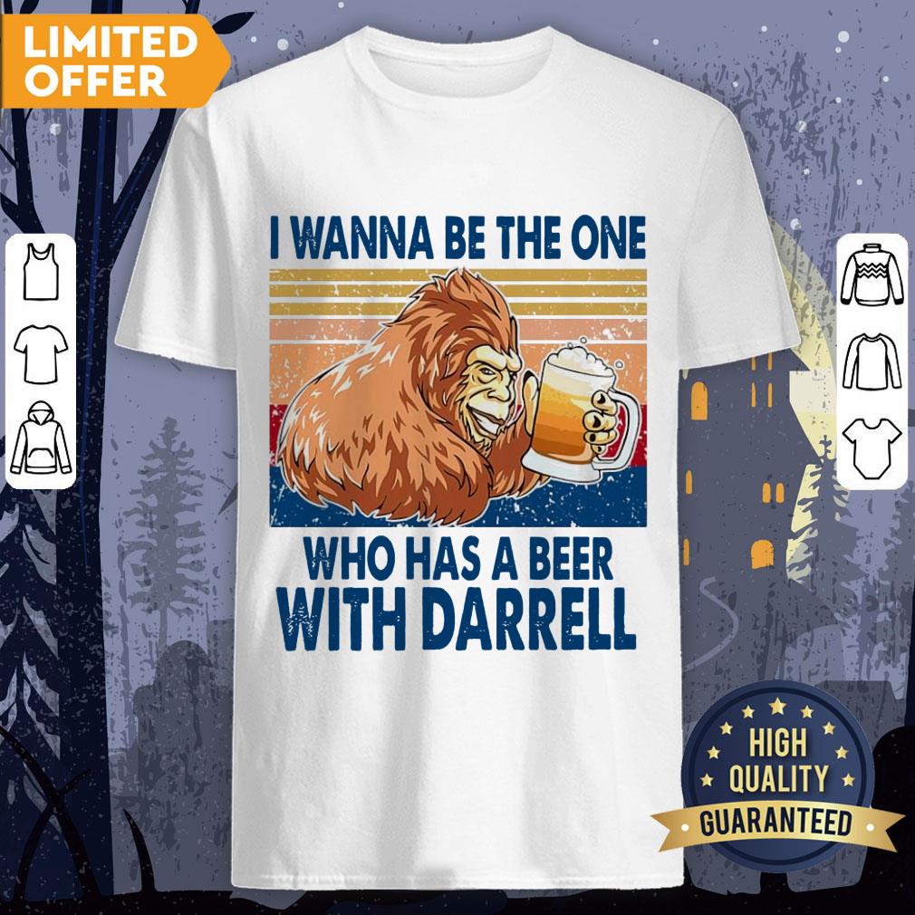 Bigfoot I Wanna Be The One Who Has A Beer With Darrell Vintage Shirt