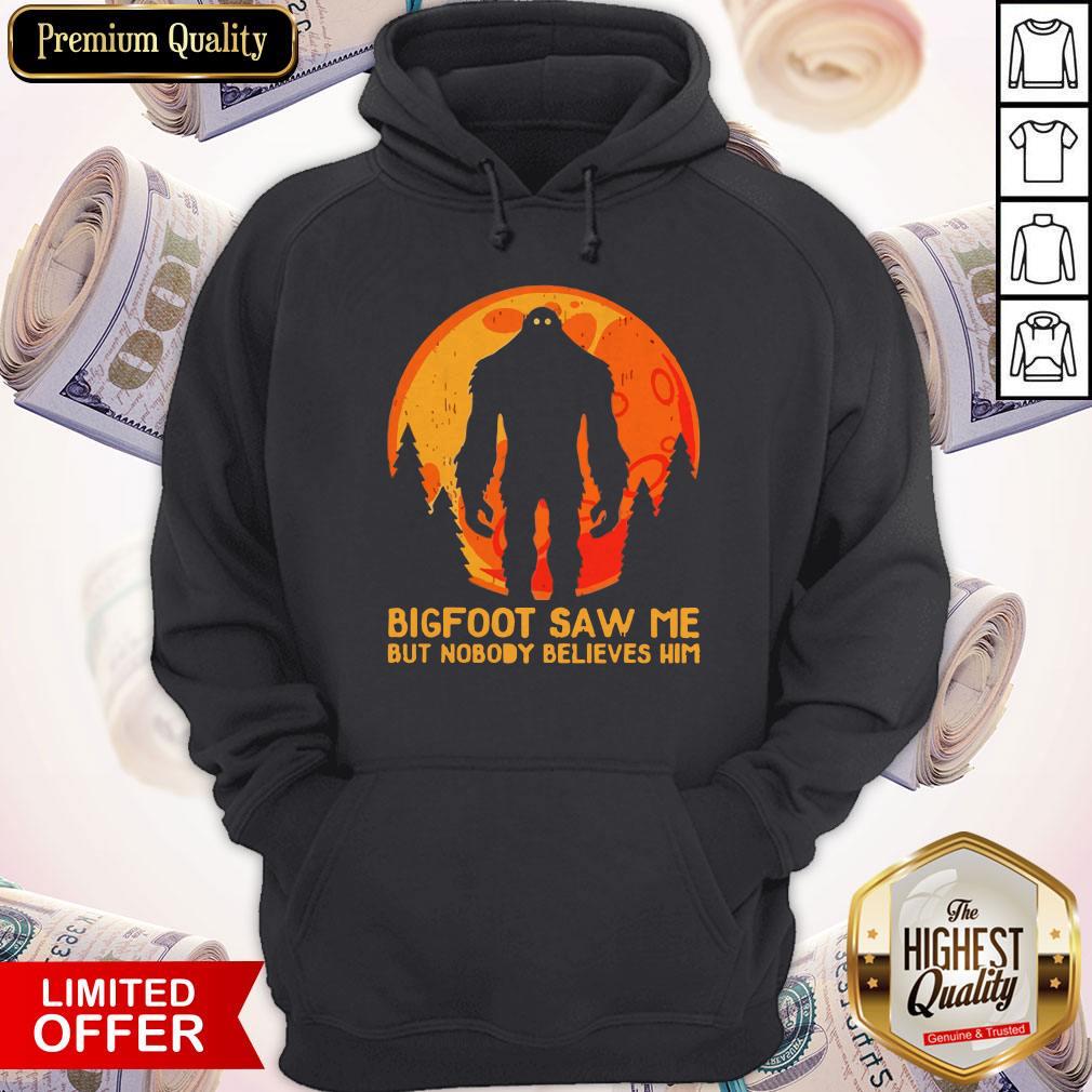 Bigfoot Saw Me But Nobody Believes Him Moon Shirt
