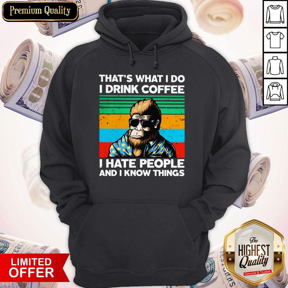 bigfoot-thats-what-i-do-i-drink-coffee-i-hate-people-and-i-know-things-vintage-retro-hoodie.jpg