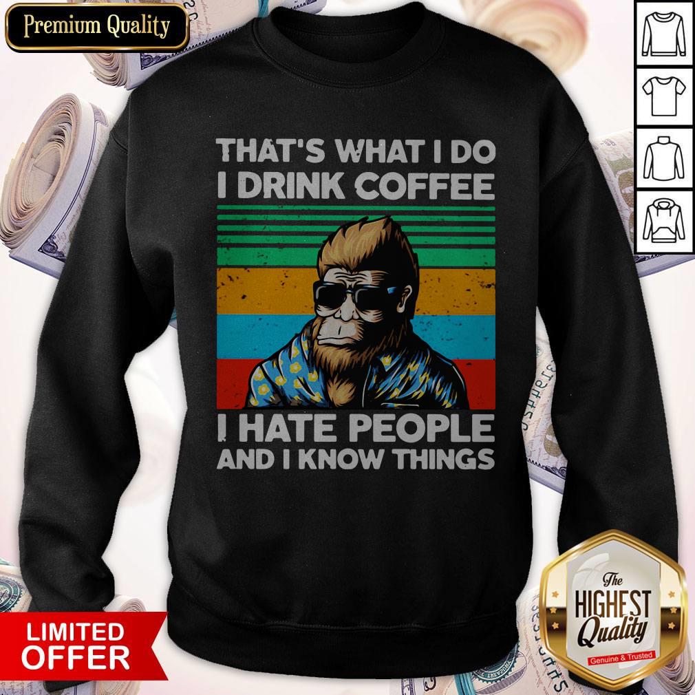 bigfoot-thats-what-i-do-i-drink-coffee-i-hate-people-and-i-know-things-vintage-retro-sweatshirt.jpg
