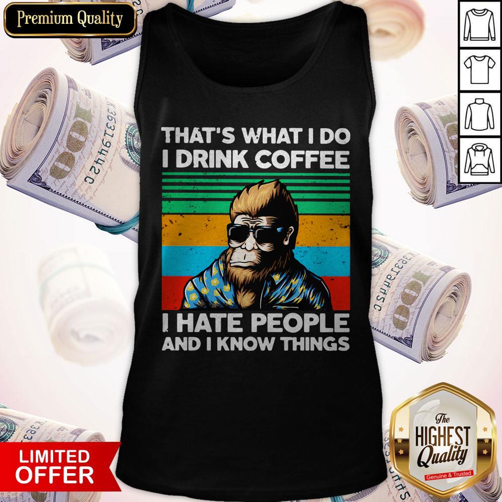 bigfoot-thats-what-i-do-i-drink-coffee-i-hate-people-and-i-know-things-vintage-retro-tank-top.jpg