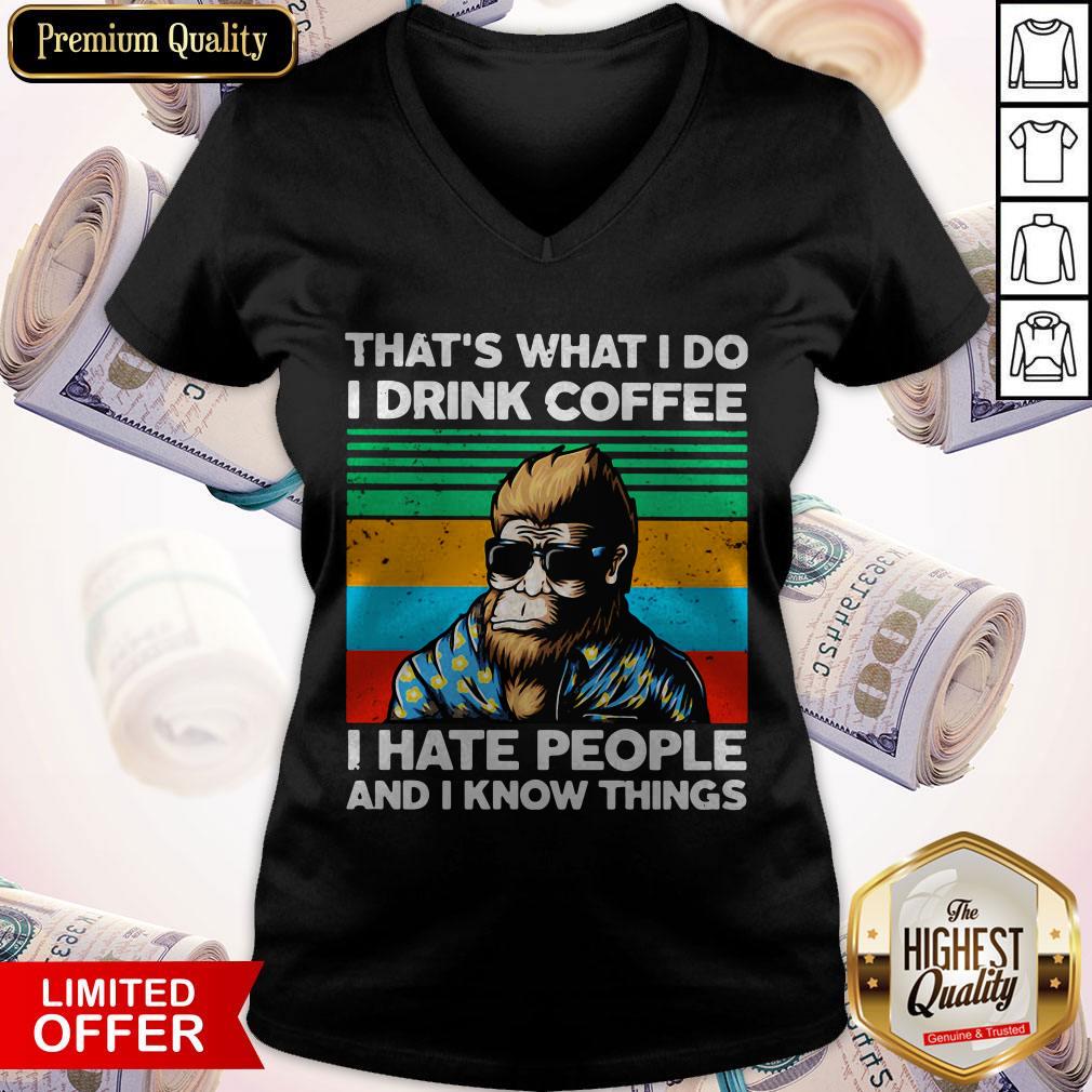 bigfoot-thats-what-i-do-i-drink-coffee-i-hate-people-and-i-know-things-vintage-retro-v-neck.jpg