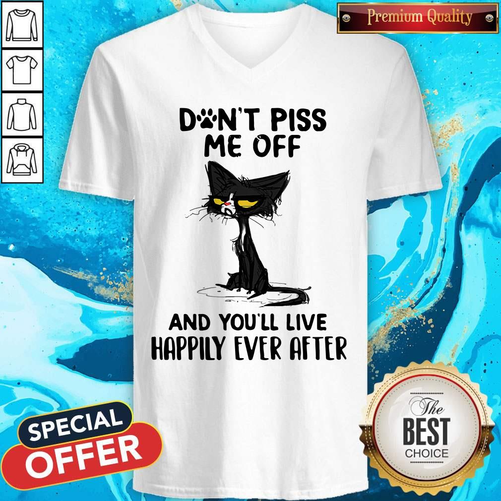 Black Cat Don’t Piss Me Off And You’ll Live Happily Ever After Shirt