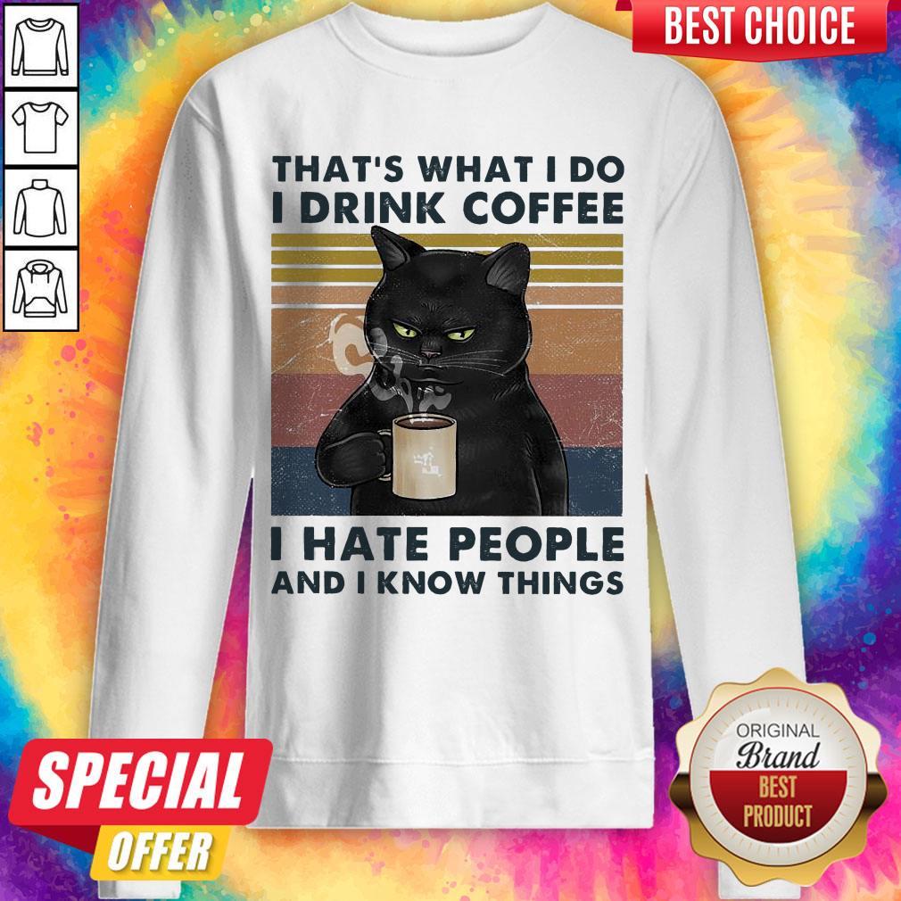 black-cat-thats-what-i-do-i-drink-coffee-i-hate-people-and-i-know-things-sweatshirt.jpg