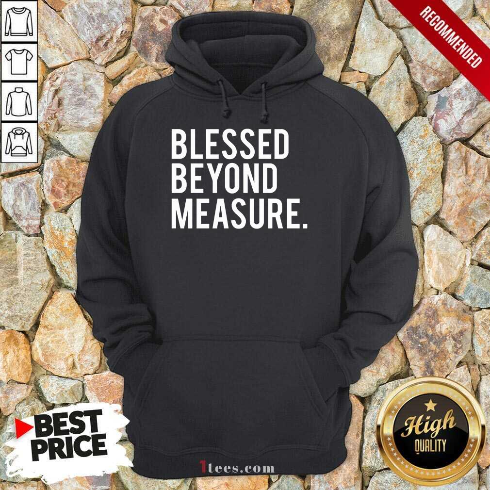 Blessed Beyond Measure Shirt