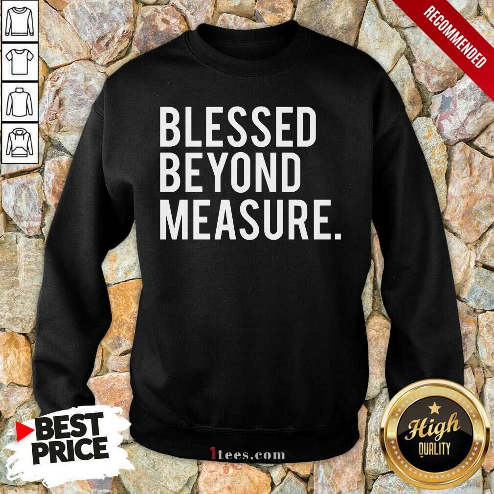 Blessed Beyond Measure Shirt