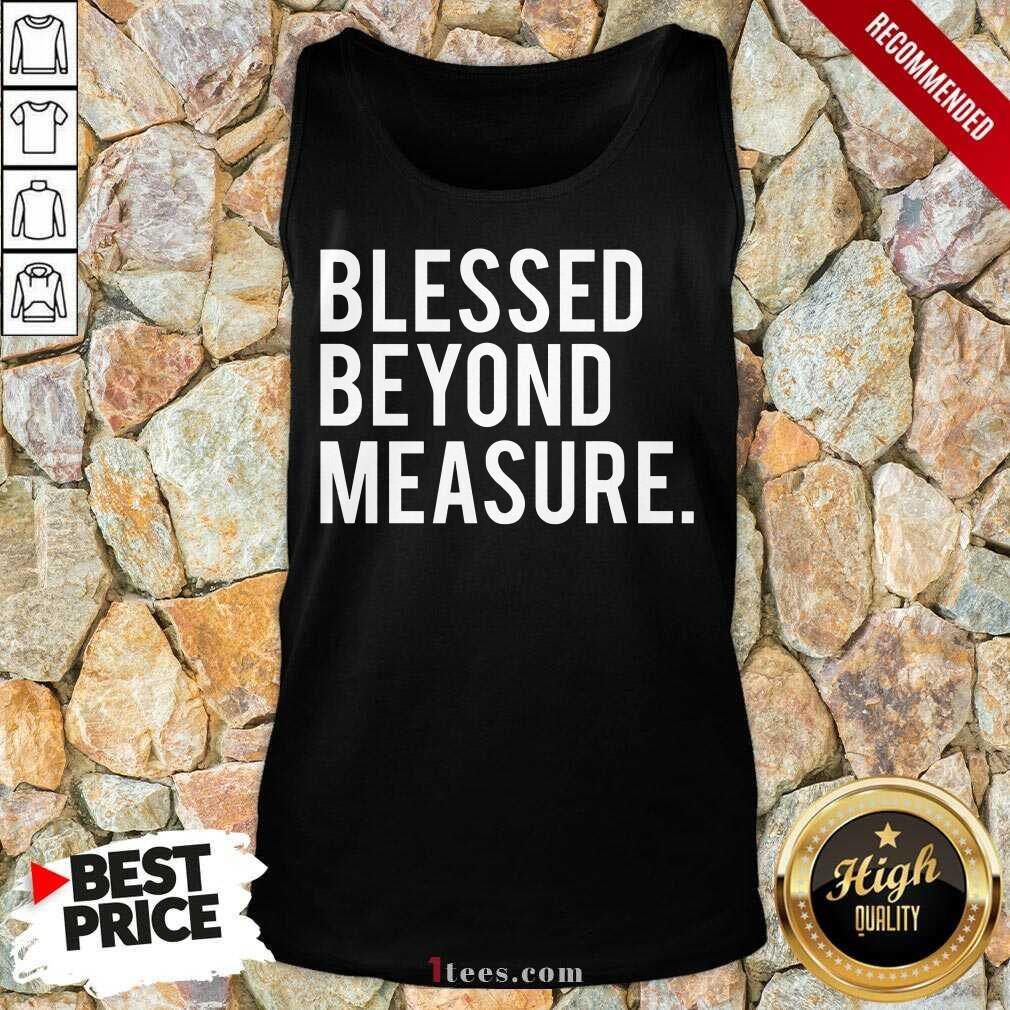 Blessed Beyond Measure Shirt