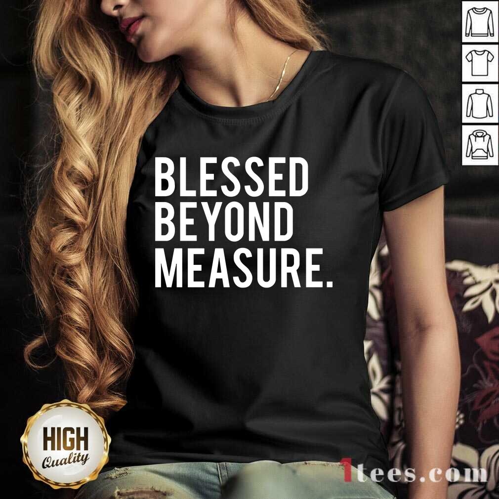 Blessed Beyond Measure Shirt