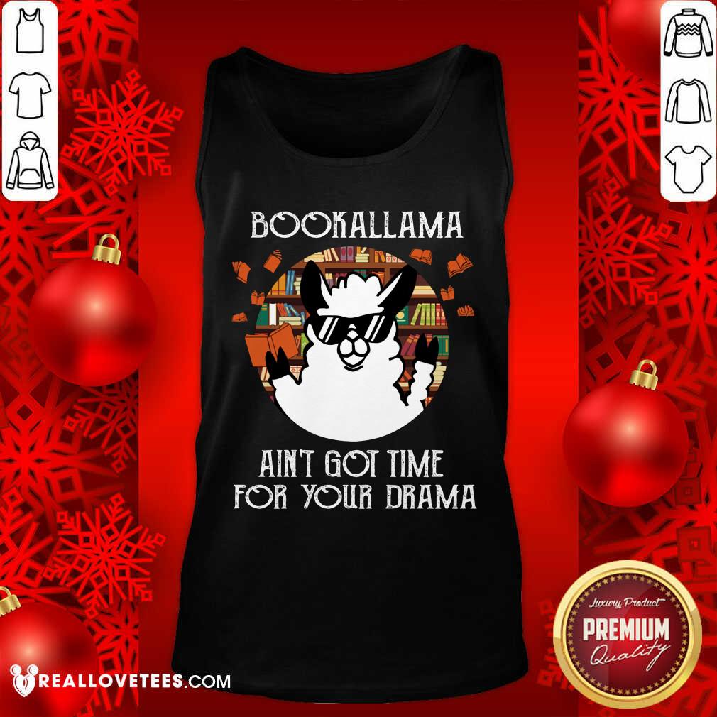 Bookalama Aint Got Time For Your Drama Shirt