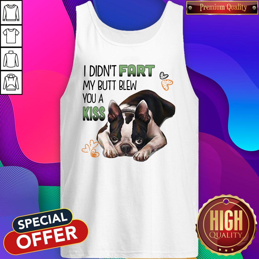 Boston I Didn't Fart My Butt Blew You A Kiss Shirt