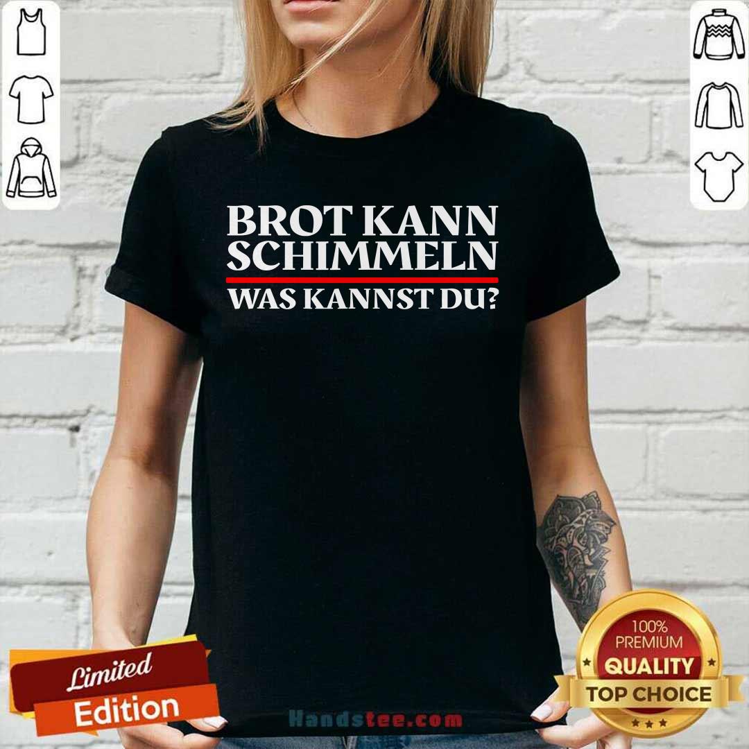 Brot Kann Schimmeln Was Kannst Du Lustiges Geschenk Shirt