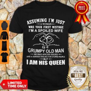 Assuming I’m Just A Woman Was Your First Mistake I’m A Spoiled Wife Shirt