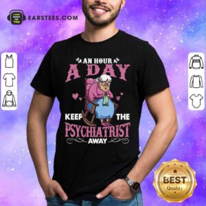 Grandma An Hour A Day Psychiatrist Shirt