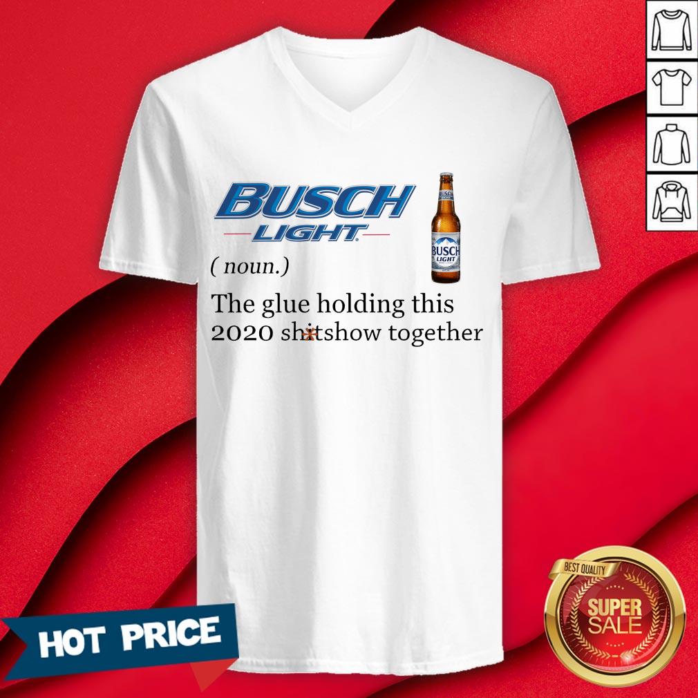 Busch Light The Glue Holding This 2020 Shitshow Together Shirt