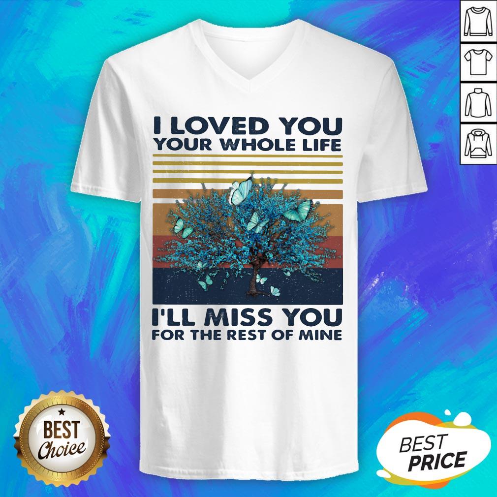 butterflies-i-loved-you-your-whole-life-ill-miss-you-for-the-rest-of-mine-vintage-retro-v-neck.jpg