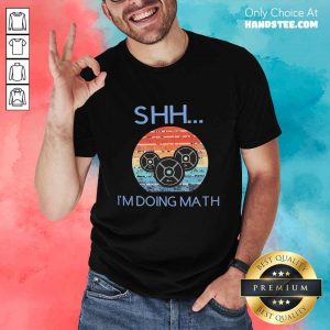 Excited Shh Im Doing Math Vintage Shirt
