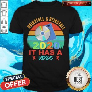 Pretty Uninstall And Reinstall 2020 It Has A Virus Vintage Shirt