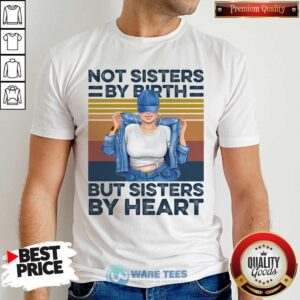 Not Sisters By Birth But Sisters By Heart Vintage Shirt