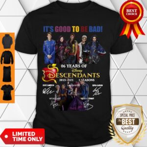 It’S Good To Be Dad 6 Years Of Disney Descendants 2015 2021 3 Seasons Signatures Shirt