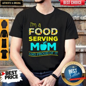 Top I’m A Food Serving Mom And Proud Of It Shirt