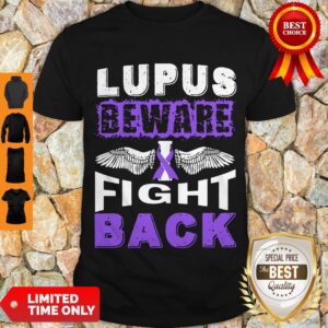 Good Lupus Cancer Awareness Beware Fight Back Shirt