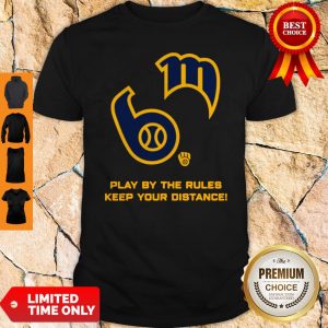 Milwaukee Brewers Play By The Rules Keep Your Distance Shirt
