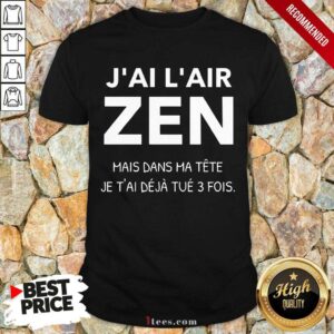 J'Ai L'Air Zen Shirt