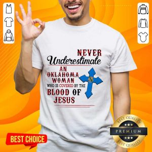 Original Never Underestimate An Oklahoma Woman By Blood Of Jesus Shirt