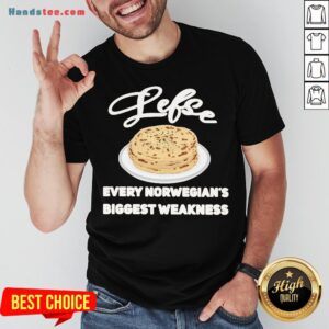 Top Lefse Every Norwegian’s Biggest Weakness Shirt