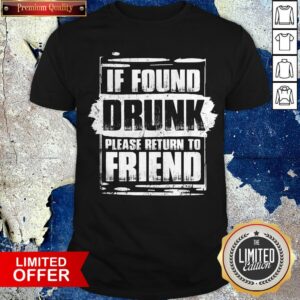 Found Drunk Return To Friend Group Of 3 Friends Drunk Girls T-Shirt