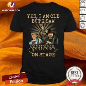 Cute Yes I Am Old But I Saw Santana On Stage Shirt