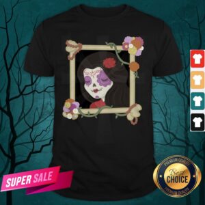Sugar Skull Girl Beautiful Day Of The Dead Dia De Muertos Shirt