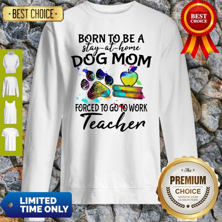 caduceus-born-to-be-a-stay-at-home-dog-paw-mom-forced-to-go-to-work-teacher-sweatshirt-768x768