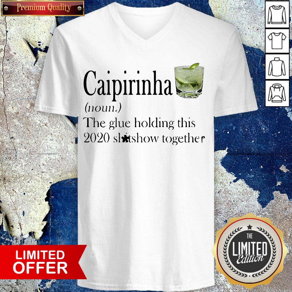 Caipirinha The Glue Holding This 2020 Shitshow Together Shirt